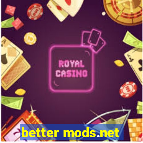 better mods.net